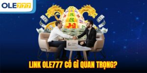 Link Ole777 có gì quan trọng?