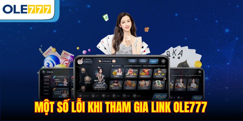 Một số lỗi khi tham gia link Ole777