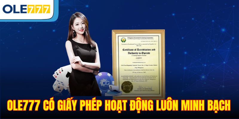 Ole777 có giấy phép hoạt động luôn minh bạch