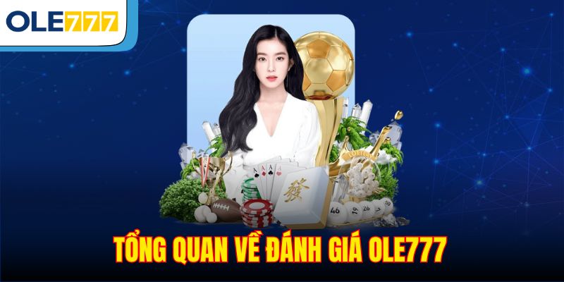 Tổng quan về đánh giá Ole777
