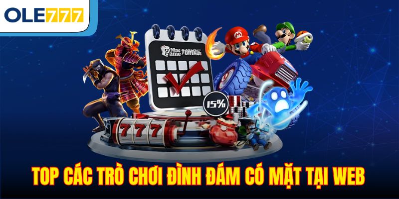 Top các trò chơi đình đám có mặt tại web